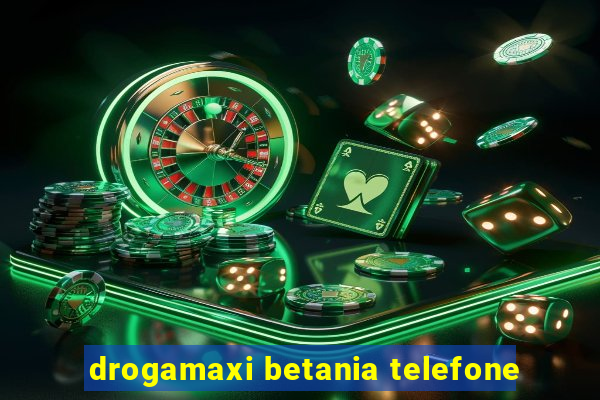 drogamaxi betania telefone